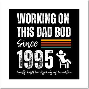 Working On This Dad Bod Since 1995 Posters and Art